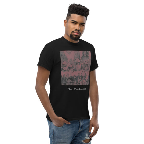 Too Old For This Unisex T-Shirt